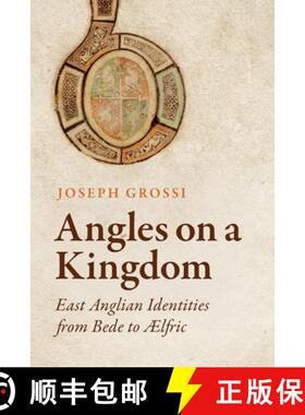 【3-4周达】Angles on a Kingdom: East Anglian Identities from Bede to �lfric [9781487505738]