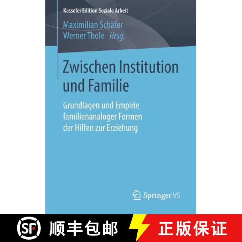 【3-4周达】Zwischen Institution und Familie : Grundlagen und Empirie familienanaloger Formen der Hilf... [9783658203733]