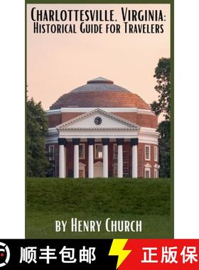 【3-4周达】Charlottesville, Virginia: Historical Guide for Travelers [9798223668923]
