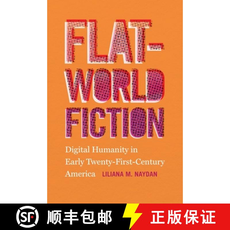 【3-4周达】Flat-World Fiction: Digital Humanity in Early Twenty-First-Century America [9780820360560]