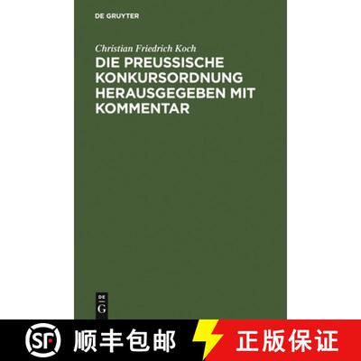 【3-4周达】Die Preussische Konkursordnung Herausgegeben Mit Kommentar : Unter Benutzung Der Materiali... [9783111264578]