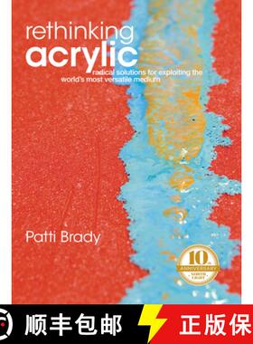 【3-4周达】Rethinking Acrylic: Radical Solutions for Exploiting the World's Most Versatile Medium [9781440354137]