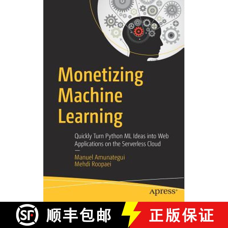 【3-4周达】Monetizing Machine Learning : Quickly Turn Python ML Ideas into Web Applications on the Se... [9781484238721]