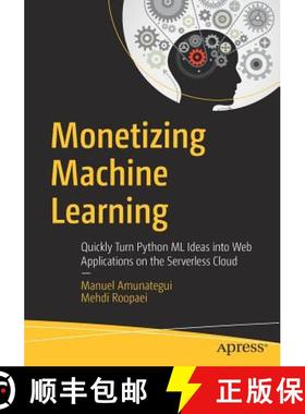 【3-4周达】Monetizing Machine Learning : Quickly Turn Python ML Ideas into Web Applications on the Se... [9781484238721]