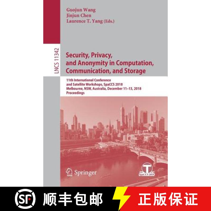 【3-4周达】Security, Privacy, and Anonymity in Computation, Communication, and Storage: 11th Internat... [9783030053444]