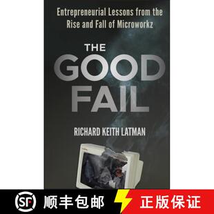 【3-4周达】精装 The Good Fail: Entrepreneurial Lessons From The Rise And Fall Of Microworkz [Wiley经管] [9781118250716]