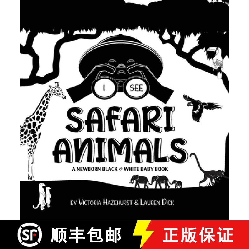 【3-4周达】I See Safari Animals: A Newborn Black & White Baby Book (High-Contrast Design & Patterns) ... [9781774762998]