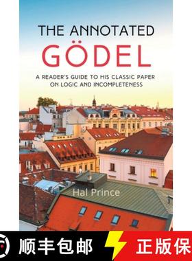 【3-4周达】The Annotated Gödel: A Reader's Guide to his Classic Paper on Logic and Incompleteness [9798986414201]