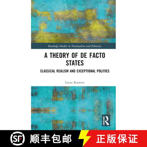 【3-4周达】精装 A Theory of De Facto States: Classical Realism and Exceptional Polities [9780367861292]