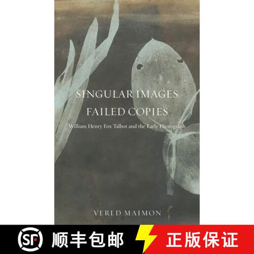 【3-4周达】Singular Images, Failed Copies – William Henry Fox Talbot and the Early Photograph [9780816694723]