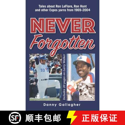 【3-4周达】Never Forgotten: Tales about Ron LeFlore, Ron Hunt and other Expos yarns from 1969-2004 [9781777413217]