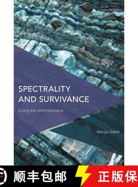 【3-4周达】Spectrality and Survivance : Living the Anthropocene [9781786614155]