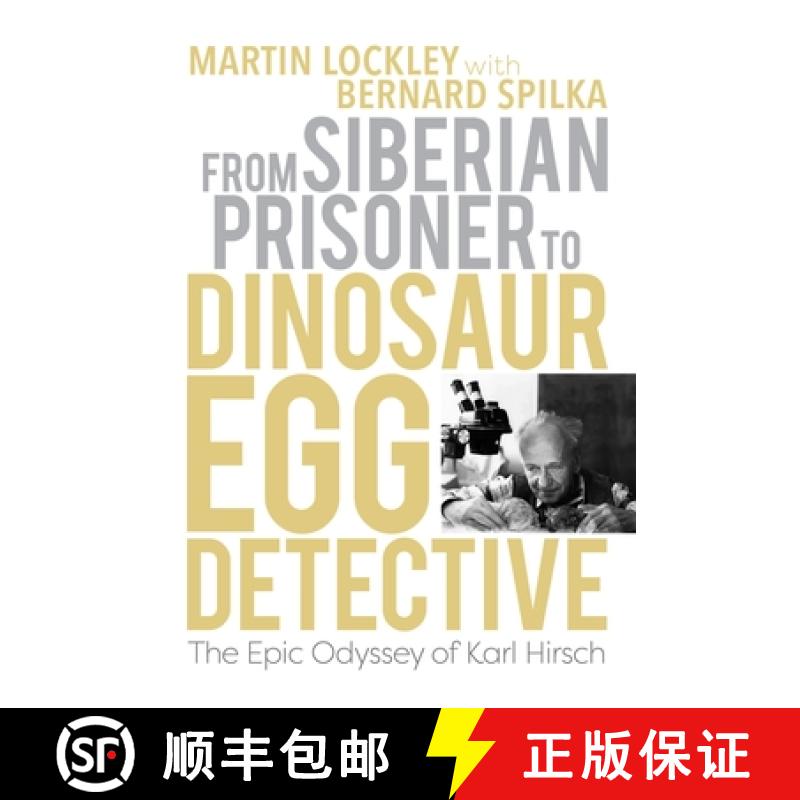 【3-4周达】From Siberian Prisoner to Dinosaur Egg Detective: The Epic Odyssey of Karl Hirsch [9780253070432]