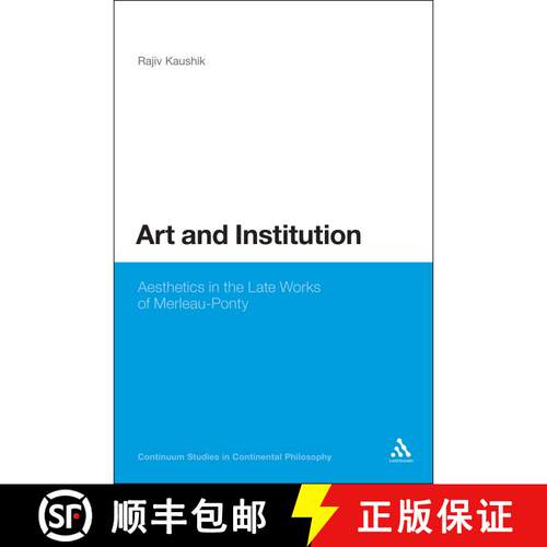 【3-4周达】精装 Art and the Institution of Being: Aesthetics in the Late Works of Merleau-Ponty [9781441136633]