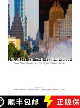 【3-4周达】Inequity in the Technopolis: Race, Class, Gender, and the Digital Divide in Austin [9780292754386]