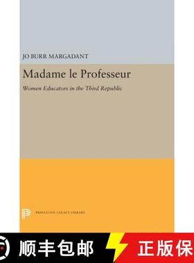 【3-4周达】Madame Le Professeur: Women Educators in the Third Republic [9780691656786]