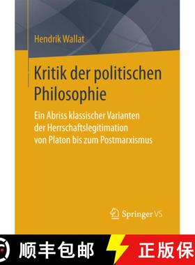 【3-4周达】Kritik Der Politischen Philosophie: Ein Abriss Klassischer Varianten Der Herrschaftslegiti... [9783658137069]