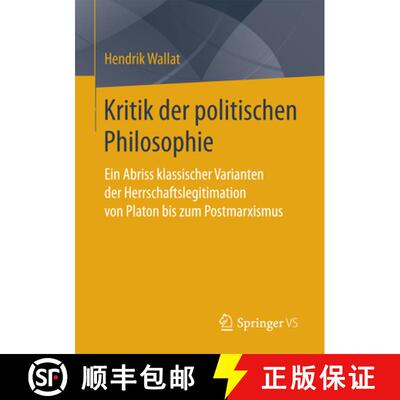 【3-4周达】Kritik der politischen Philosophie: Ein Abriss klassischer Varianten der Herrschaftslegiti... [9783658137069]