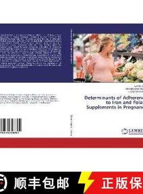 预订 Determinants of Adherence to Iron and Folate Supplements in Pregnancy [9783330328792]