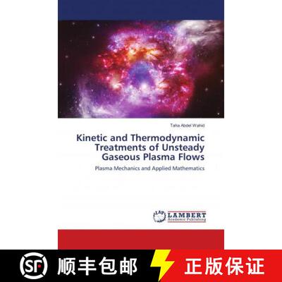 预订 Kinetic and Thermodynamic Treatments of Unsteady Gaseous Plasma Flows [9786139907366]