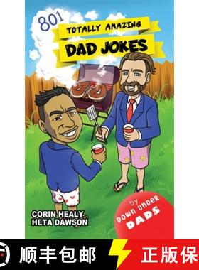 【3-4周达】Totally Amazing Dad Jokes: A Collection of 801 Hilarious, Clean and Family-Friendly Puns, ... [9780473552275]