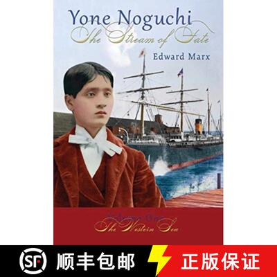 【3-4周达】精装 Yone Noguchi: The Stream of Fate Volume One The Western Sea [9781939913050]