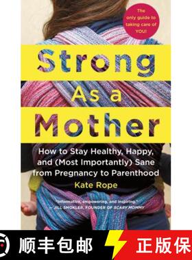 【3-4周达】Strong as a Mother: How to Stay Healthy, Happy, and (Most Importantly) Sane from Pregnancy... [9781250105585]