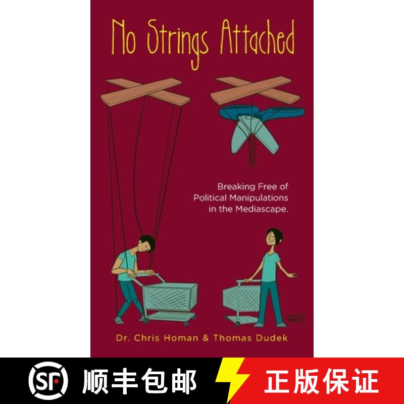 【2-3周达】No Strings Attached: How to Break Free of Political Manipulations in the Mediascape [9781638371922]