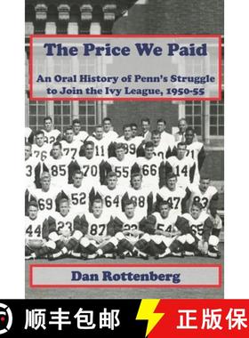 【3-4周达】The Price We Paid: An Oral History of Penn's Struggle to Join the Ivy League 1950-55 [9798989486342]