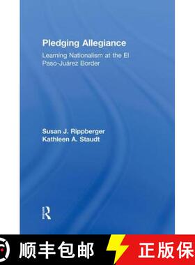 【3-4周达】Pledging Allegiance: Learning Nationalism at the El Paso-Juarez Border [9780415934909]