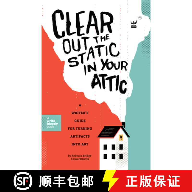 【3-4周达】Clear Out the Static in Your Attic: A Writer's Guide for Turning Artifacts Into Art [9781938912467]