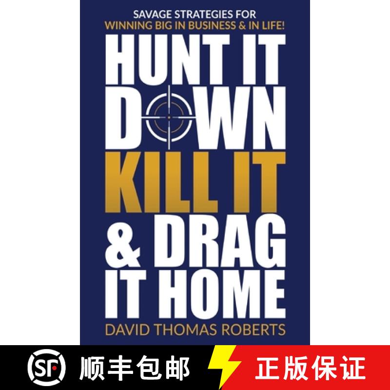 【3-4周达】Hunt It Down, Kill It & Drag It Home: Savage Strategies for Winning Big in Business & in Life [9781955937030]