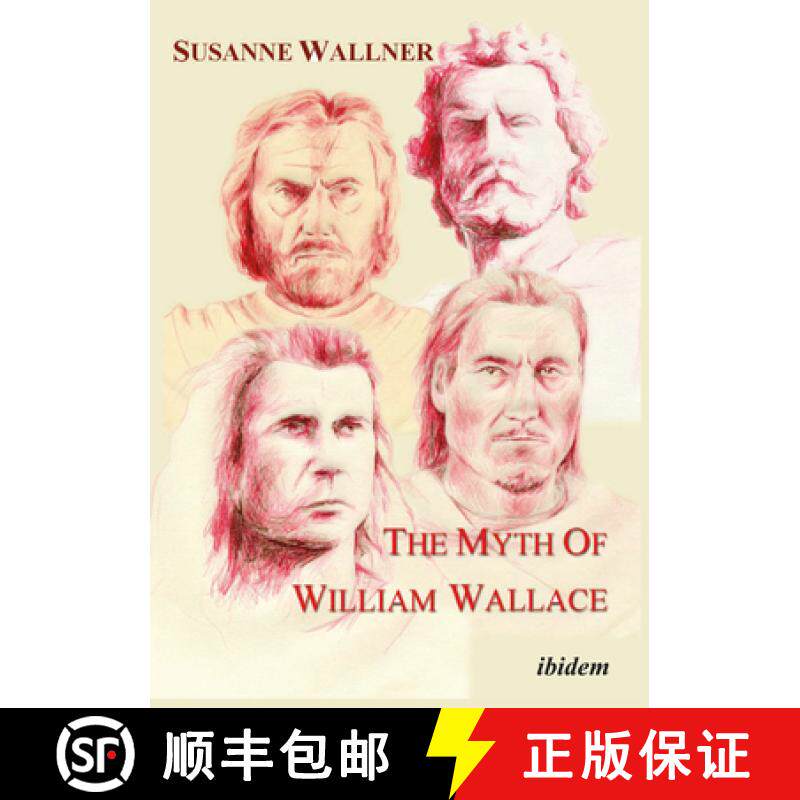 【3-4周达】Myth of William Wallace - A Study of the National Hero`s Impact on Scottish History, Liter... [9783898212694]