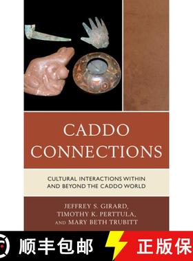 预订 Caddo Connections : Cultural Interactions within and beyond the Caddo World [9780759122871]