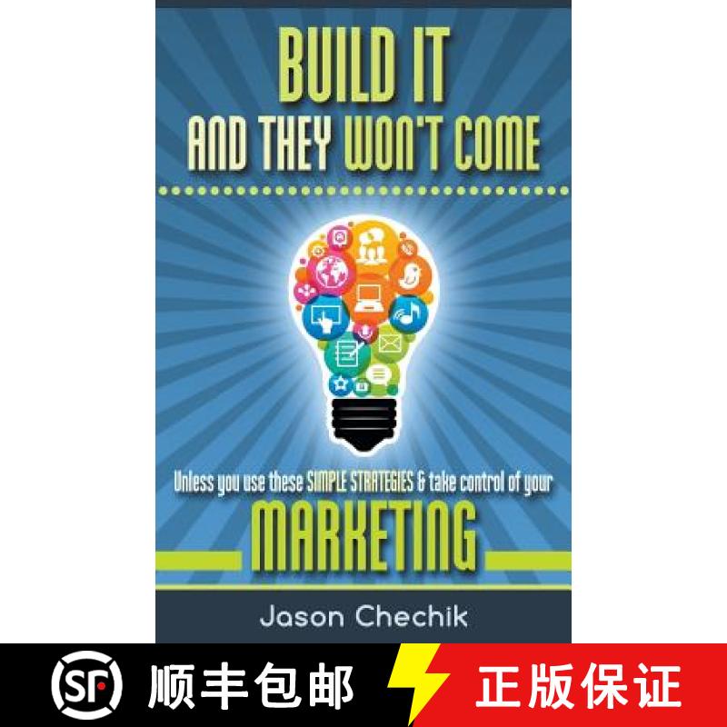 【3-4周达】Build It and They Won't Come: Unless You Use These Simple Strategies & Take Control of You... [9780993684302]