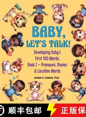 预订 Baby, Let's Talk! Developing Baby's First 100 Words, Book 2: Book 2 - Pronouns, Names and Locati... [9781958487501]