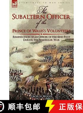 【3-4周达】The Subaltern Officer of the Prince of Wales's Volunteers: the Reminiscences of an Officer... [9781846779039]