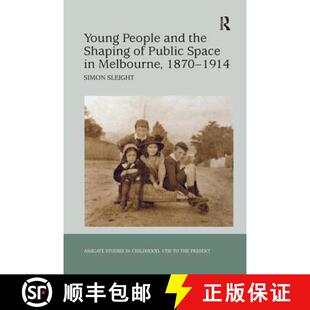【3-4周达】Young People and the Shaping of Public Space in Melbourne, 1870-1914 [9781138271111]