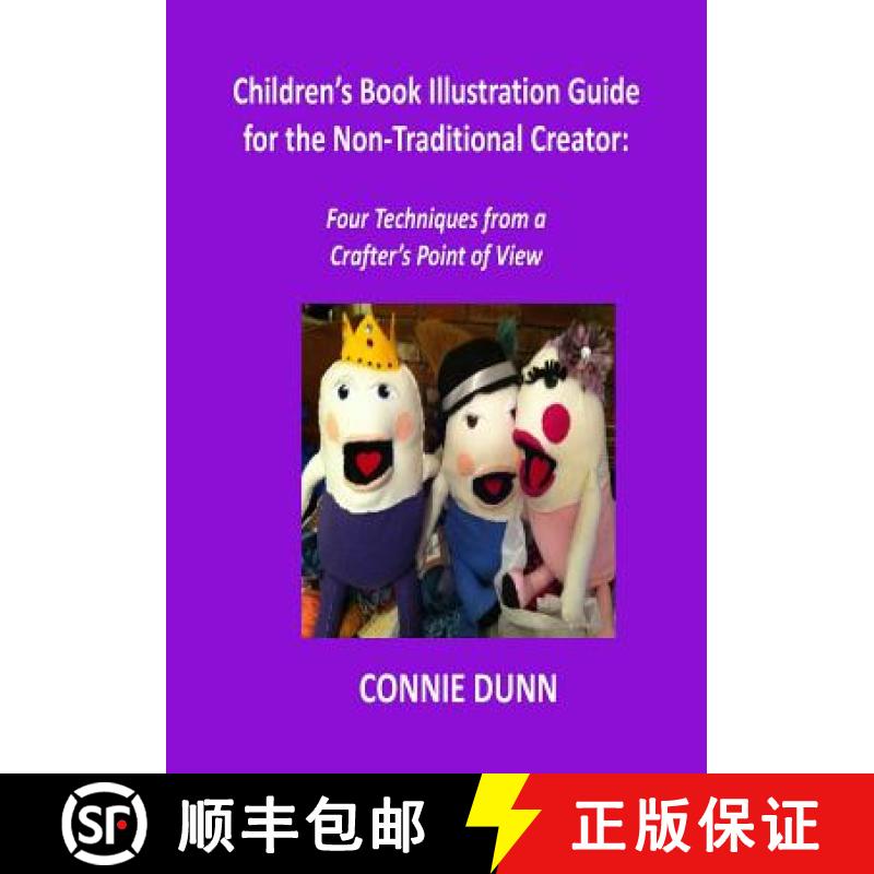 【3-4周达】Children's Book Illustration Guide for the Non-Traditional Creator: Four Techniques from a... [9780615942360]