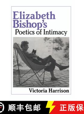 【3-4周达】Elizabeth Bishop's Poetics of Intimacy: - Elizabeth Bishop's Poetics of Intimacy [9780521432030]