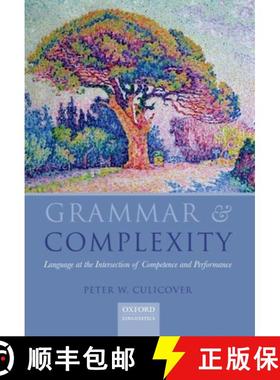 【3-4周达】Grammar and Complexity: Language at the Intersection of Competence and Performance [9780199654598]
