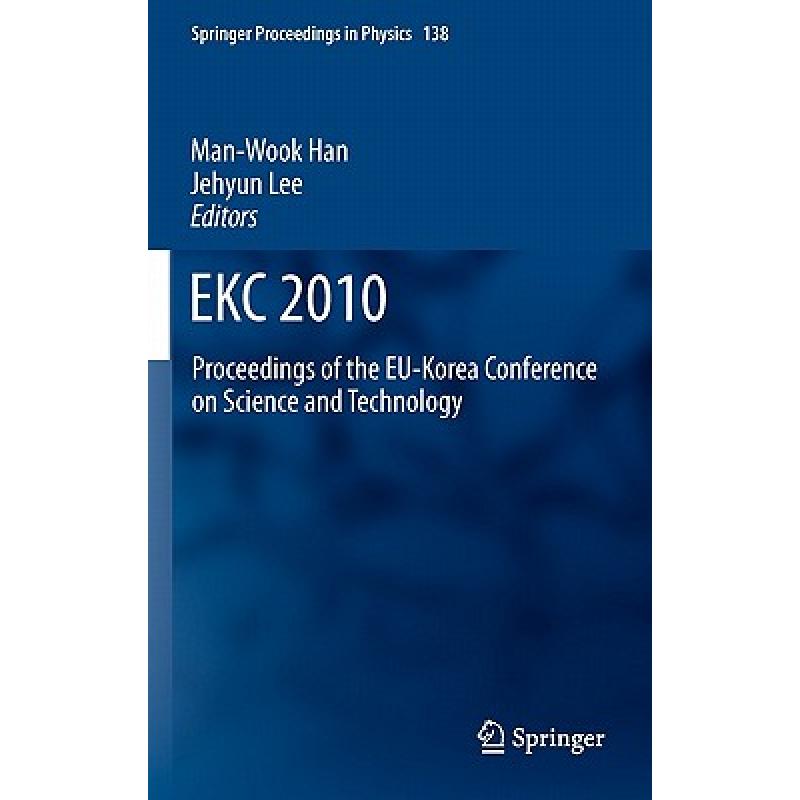 【4周达】Ekc2010: Proceedings of the Eu-Korea Conference on Science and Technology[9783642179129]