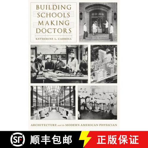 【3-4周达】精装 Building Schools, Making Doctors: Architecture and the Coming of Age of American Phys... [9780822947059]