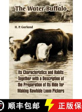【3-4周达】The Water Buffalo: Its Characteristics and Habits Together with a Description of the Prepa... [9781410220585]