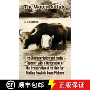 【3-4周达】The Water Buffalo: Its Characteristics and Habits Together with a Description of the Prepa... [9781410220585]