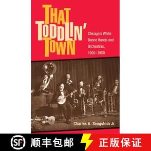 Orchestras 4周达 Town Toddlin and 1900 Bands That Dance White 9780252029547 1950 Chicago