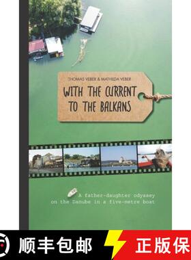 【3-4周达】With the Current to the Balkans: A father-daughter odyssey on the Danube in a five-metre boat [9788794148122]