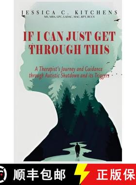 预订 If I Can Just Get Through This: A Therapist's Journey and Guidance through Autistic Shutdown and... [9798989297320]
