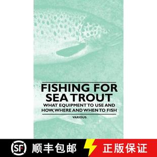 【3-4周达】Fishing for Sea Trout - What Equipment to Use and How, Where and When to Fish [9781446524183]