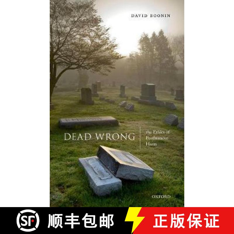 【2-3周达】Dead Wrong: The Ethics of Posthumous Harm [9780198842101]